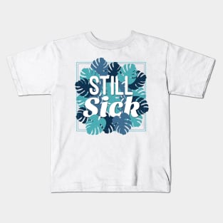 Still Sick Kids T-Shirt